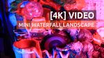 [4K] Mini cascada, peisaj in miniatura, muzica ambientala