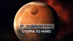 Video 4k, Utopia catre Marte, concept astral • Muzica Ambientala