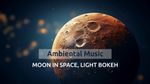 Luna în spațiu, bokeh ușor • Muzică calmă • Relaxare AISpace -Video FullHD